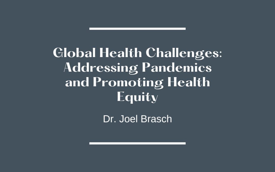 Global Health Challenges: Addressing Pandemics and Promoting Health Equity
